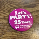 Let's Party , 25 Years Valley Crest Tree Company. Pin 3" Purple Used. Price: $5.99.